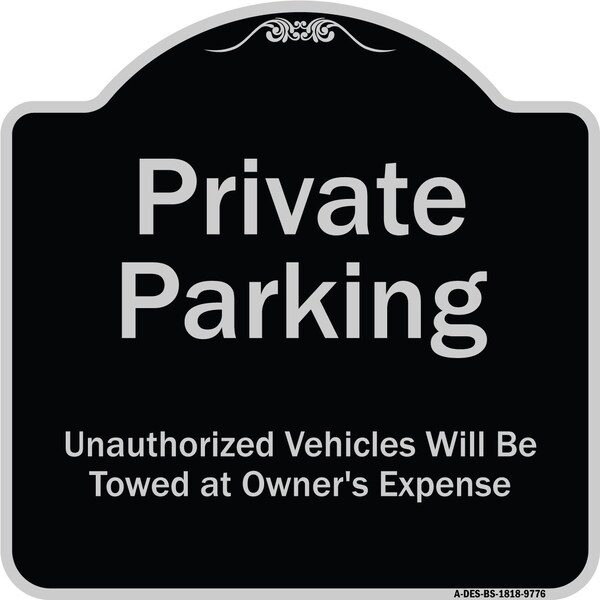 Designer Series-Private Parking Unauthorized Vehicles Will Be Towed Owner E, 18" x 18", BS-1818-9776